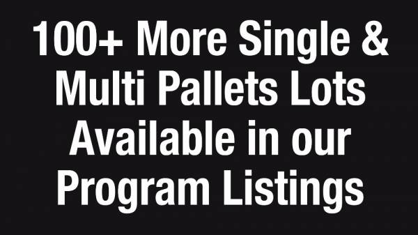 100+ more single & multi pallet lots available in our Program Listings